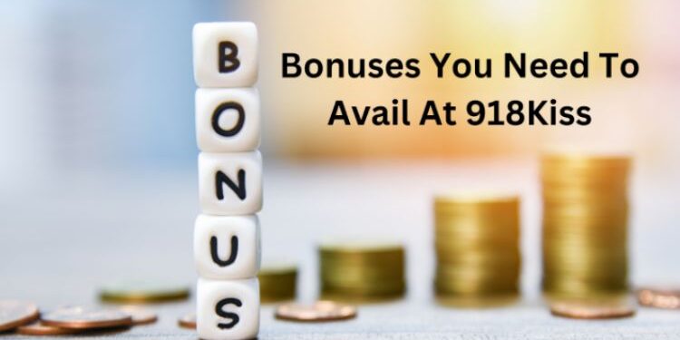 Bonuses You Need To Avail At 918Kiss