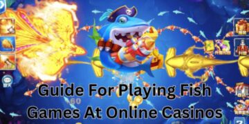 Guide For Playing Fish Games At Online Casinos